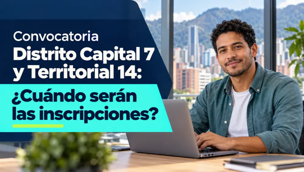 Convocatoria Distrito Capital 7 y Territorial 14: ¿Cuándo serán las inscripciones?